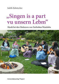 „Singen is a part vu unsern Lebm“ von Rubatscher,  Judith