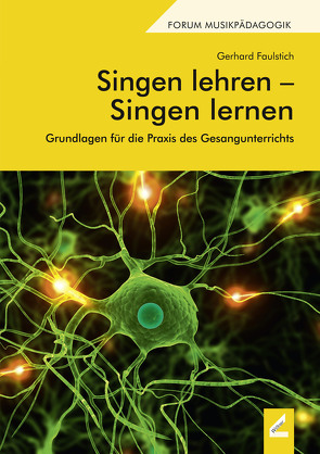 Singen lehren – Singen lernen von Faulstich,  Gerhard