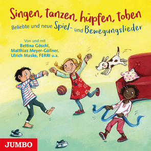 Singen, tanzen, hüpfen, toben. von Ferri, Goeschl,  Bettina, Maske,  Ulrich, Meyer-Göllner,  Matthias