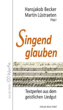 Singend glauben von Becker,  Hansjakob, Lüstraeten,  Martin