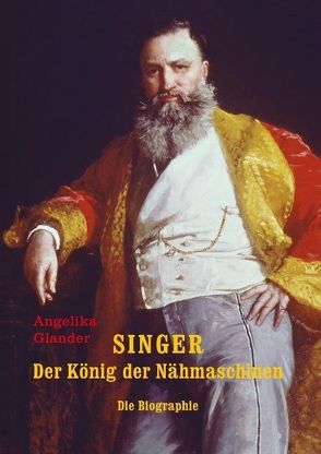 SINGER – Der König der Nähmaschinen von Glander,  Angelika