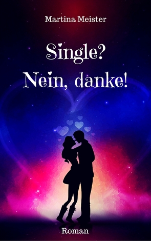 Single? Nein danke! von Meister,  Martina