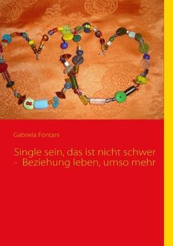 Single sein, das ist nicht schwer – Beziehung leben, umso mehr von Fontani,  Gabriela