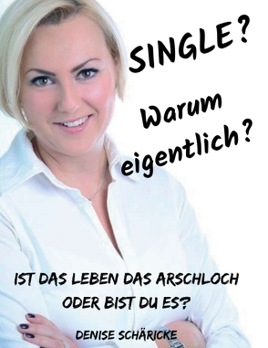 Single? Warum eigentlich? von Schäricke,  Denise