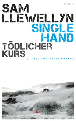 Singlehand – Tödlicher Kurs von Llewellyn,  Sam