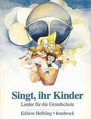 Singt, ihr Kinder von Blum,  Johanna, Hölzl,  Peter, Oberrauch,  Elisabeth