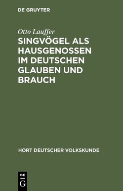 Singvögel als Hausgenossen im deutschen Glauben und Brauch von Lauffer,  Otto