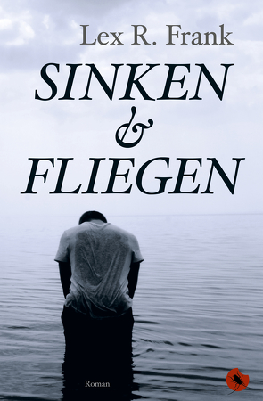 Sinken & Fliegen von Frank,  Lex R.