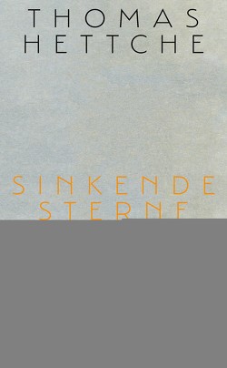 Sinkende Sterne von Hettche,  Thomas