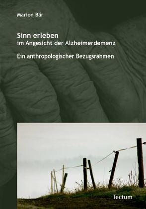 Sinn erleben im Angesicht der Alzheimerdemenz von Bär,  Marion