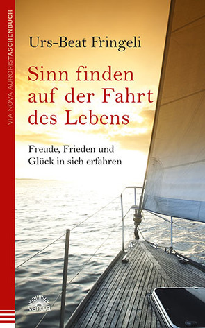 Sinn finden auf der Fahrt des Lebens von Fringeli,  Urs-Beat