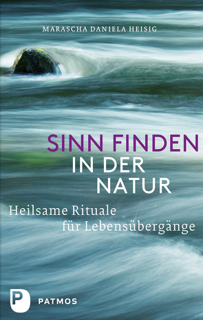 Sinn finden in der Natur von Heisig,  Marascha Daniela