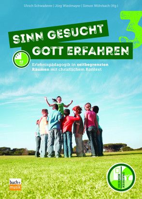 Sinn gesucht – Gott erfahren 3 von Schwaderer,  Ulrich, Wiedmayer,  Jörg, Wöhrbach,  Simon