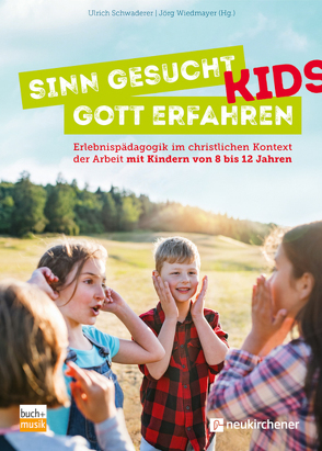 Sinn gesucht – Gott erfahren KIDS von Schwaderer,  Ulrich, Wiedmayer,  Jörg