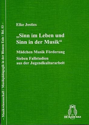 Sinn im Leben und Sinn in der Musik von Josties,  Elke