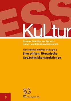 Sinn stiften: literarische Gedächtniskonstruktionen von Delhey,  Yvonne, Krauss,  Hannes