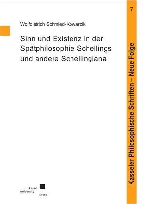 Sinn und Existenz in der Spätphilosophie Schellings und andere Schellingiana von Schmied-Kowarzik,  Wolfdietrich