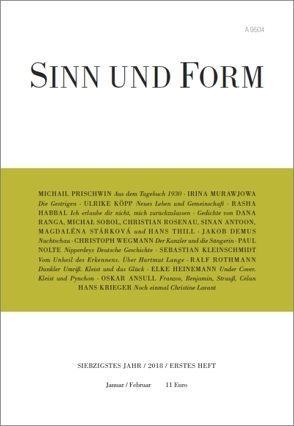 Sinn und Form 1/2018 von Ansull,  Oskar, Antoon,  Sinan, Demus,  Jakob, Habbal,  Rasha, Heinemann,  Elke, Kleinschmidt,  Sebastian, Köpp,  Ulrike, Krieger,  Hans, Murawjowa,  Irina, Nolte,  Paul, Prischwin,  Michail, Ranga,  Dana, Rosenau,  Christian, Rothmann,  Ralf, Sobol,  Michal, Stárková,  Magdaléna, Thill,  Hans, Wegmann,  Christoph