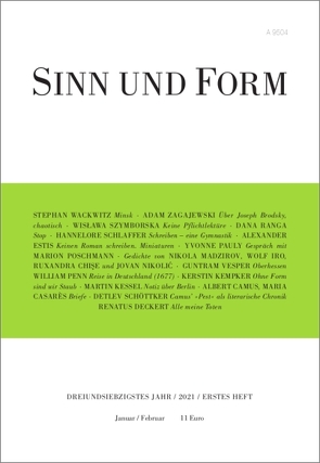 Sinn und Form 1/2021 von Camus,  Albert, Casarès,  Maria, Chise,  Ruxandra, Deckert,  Renatus, Estis,  Alexander, Iro,  Wolf, Kempker,  Kerstin, Kessel,  Martin, Madzirov,  Nikola, Nikolić,  Jovan, Pauly,  Yvonne, Penn,  William, Poschmann,  Marion, Ranga,  Dana, Schlaffer,  Hannelore, Schöttker,  Detlev, Szymborska,  Wislawa, Vesper,  Guntram, Wackwitz,  Stephan, Zagajewski,  Adam