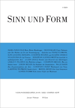 Sinn und Form 1/2022 von Becker Jürgen, Benrath,  Ruth Johanna, Beyer,  Marcel, Braun,  Volker, Cole,  Isabel Fargo, Földényi,  László F., Fühmann,  Franz, Gracq,  Julien, Ionesco,  Eugène, Kleinschmidt,  Sebastian, Meckel,  Christoph, Paret,  Christoph, Sayer,  Walle, Schulze,  Ingo, Thimm,  Günter, Trutmann,  Albertine, Wolter,  Christine