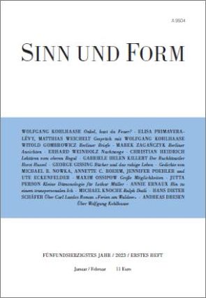 SINN UND FORM 1/2023 von Boehm,  Annette c., Dresen,  Andreas, Eckenfelder,  Ute, Ernaux,  Annie, Gissing,  George, Gombrowicz,  Witold, Grass,  Günter, Heidrich,  Christian, Killert,  Gabriele Helen, Knoche,  Michael, Kohlhaase,  Wolfgang, Nowka,  Michael B., Ossipow,  Maxim, Person,  Jutta, Poehler,  Jennifer, Primavera-Lévy,  Elisa, Schäfer,  Hans-Dieter, Weichelt,  Matthias, Weinholz,  Erhard, Zagańczyk,  Marek