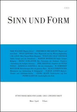 Sinn und Form 2/2013 von Dieckmann,  Friedrich, Ferentschik,  Klaus, Jansen,  Elmar, Kadivar,  Pedro, Klein,  Georg, Koepsell,  Kornelia, Lange,  I. M., Lepenies,  Wolf, Maugham,  William Somerset, Mosebach,  Martin, Nádas,  Péter, Schlaffer,  Heinz, Vitzthum,  Wolfgang Graf, Wagner,  Nike