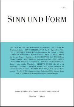 Sinn und Form 3/2012 von Braun,  Michael, Brontë,  Charlotte, Buselmeier,  Michael, Cartarescu,  Mircea, Dieckmann,  Friedrich, Hacks,  Peter, Hartung,  Harald, Hartwig,  Ina, Hartwig,  Julia, Kempff,  Diana, Muray,  Philippe, Nickel,  Gunther, Pfeifer,  Anke, Sallenave,  Danièle, Strittmatter,  Erwin, Tophoven,  Erika, Tournier,  Michel, Wagner,  Jan