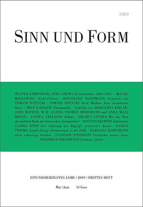 Sinn und Form 3/2019 von Auden,  Wystan Hugh, Axelsson,  Linnea, Dieckmann,  Friedrich, Drews,  Jörg, Hartmann,  Bernhard, Honigmann,  Barbara, Katajew,  Iwan, Kempowski,  Walter, Kielar,  Marzanna, Köpp,  Ulrike, Lethen,  Helmut, Mateer,  John, Miłkowski,  Maciej, Misiak,  Anna Maja, Möhlmann,  Thomas, Reinert,  Bastian, Rózycki,  Tomasz, Steinkopf,  Leander, Thieme,  Saskia