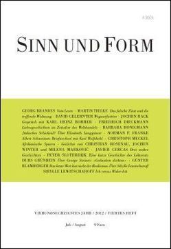 Sinn und Form 4/2012 von Blamberger,  Günter, Bohrer,  Karl Heinz, Brandes,  Georg, Cercas,  Javier, Dieckmann,  Friedrich, Franke,  Norman P., Gelernter,  David, Grünbein,  Durs, Honigmann,  Barbara, Lewitscharoff,  Sibylle, Marković,  Milena, Meckel,  Christoph, Rack,  Jochen, Rosenau,  Christian, Sloterdijk,  Peter, Tielke,  Martin, Winter,  Jochen