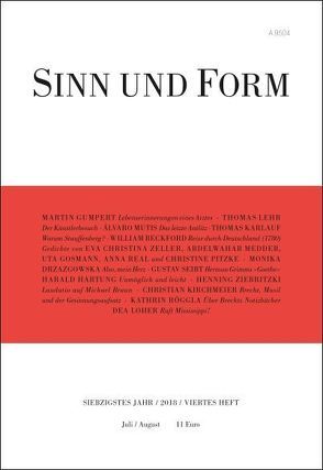 Sinn und Form 4/2018 von Beckford,  William, Drazgowska,  Monika, Gosmann,  Uta, Gumpert,  Martin, Hartung,  Harald, Karlauf,  Thomas, Kirchmeier,  Christian, Lehr,  Thomas, Loher,  Dea, Meddeb,  Abdelwahab, Mutis,  Álvaro, Pitzke,  Christine, Real,  Anna, Röggla,  Kathrin, Seibt,  Gustav, Zeller,  Eva Christina, Ziebritzki,  Henning