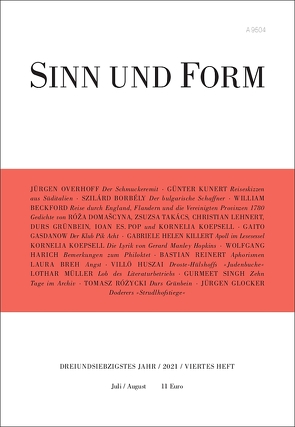 Sinn und Form 4/2021 von Beckford,  William, Borbély,  Szilárd, Breh,  Laura, Domascyna,  Róža, Gasdanow,  Gaito, Glocker,  Jürgen, Grünbein,  Durs, Harich,  Wolfgang, Huszai,  Villö, Killert,  Gabriele Helen, Koepsell,  Kornelia, Kunert,  Guenter, Lehnert,  Christian, Müller,  Lothar, Overhoff,  Jürgen, Pop,  Ioan Es., Reinert,  Bastian, Rózycki,  Tomasz, Singh,  Gurmeet, Takács,  Zsuzsa