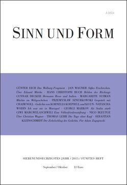 Sinn und Form 5/2015 von Bleutge,  Nico, Buch,  Hans Christop, Decker,  Gunnar, Eich,  Günter, Kleinschmidt,  Sebastian, Koepsell,  Kornelia, Lehr,  Thomas, Margwelaschwili,  Giwi, Markov,  Georgi, Noll,  Chaim, Susman,  Margarete, Sznurkowski,  Przemyslaw, Un,  Ko, Wagner,  Jan, Wodin,  Natascha