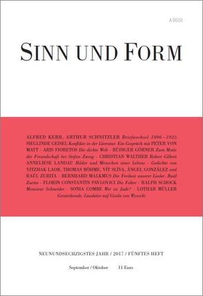 Sinn und Form 5/2017 von Boehme,  Thomas, Combe,  Sonia, Fioretos,  Aris, Geisel,  Sieglinde, González,  Ángel, Görner,  Rüdiger, Helmstaedt,  Elgin, Kerr,  Alfred, Landau,  Anneliese, Laor,  Yitzhak, Malkmus,  Bernhard, Müller,  Lothar, Pavlovici,  Florin Constantin, Schnitzler,  Arthur, Schock,  Ralph, Slíva,  Vít, von Matt,  Peter, Waldherr,  Christian, Zurita,  Raúl