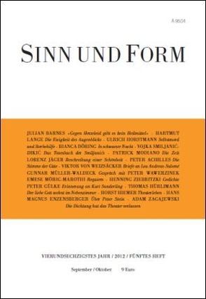 Sinn und Form 5/2012 von Achilles,  Peter, Barnes,  Julian, Döring,  Bianca, Enzensberger,  Hans Magnus, Hiemer,  Horst, Horstmann,  Ulrich, Hürlimann,  Thomas Th, Jaeger,  Lorenz, Lange,  Hartmut, Modiano,  Patrick, Möhrig-Marothi,  Emese, Müller-Waldeck,  Gunnar, Smiljanic-Dikic,  Vojka, Weizsäcker,  Viktor von, Zagajewski,  Adam, Ziebritzki,  Henning