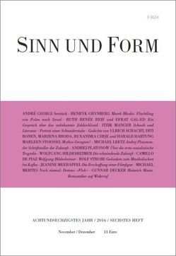 Sinn und Form 6/2016 von Broda,  Marzena, Chise,  Ruxandra, de Piaz,  Camillo, Decker,  Gunnar, Gal-Ed,  Efrat, Georgi,  André, Grynberg,  Henryk, Hartung,  Harald, Hildesheimer,  Wolfgang, Leetz,  Michael, Manger,  Itzik, Meerapfel,  Jeanine, Mertes,  Michael, Platonow,  Andrej, Reif,  Ruth Renée, Ronen,  Diti, Schacht,  Ulrich, Stoessel,  Marleen, Strube,  Rolf