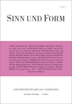 Sinn und Form 6/2016 von Broda,  Marzena, Chise,  Ruxandra, de Piaz,  Camillo, Decker,  Gunnar, Gal-Ed,  Efrat, Georgi,  André, Grynberg,  Henryk, Hartung,  Harald, Hildesheimer,  Wolfgang, Leetz,  Michael, Manger,  Itzik, Meerapfel,  Jeanine, Mertes,  Michael, Platonow,  Andrej, Reif,  Ruth Renée, Ronen,  Diti, Schacht,  Ulrich, Stoessel,  Marleen, Strube,  Rolf