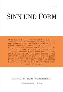 Sinn und Form 6/2017 von Bakin,  Dmitri, Bender,  Hans, Bott,  Marie-Luise, Buch,  Hans Christoph, Dieckmann,  Friedrich, Galbraith,  Iain, Halbmayr,  Alois, Heißenbüttel,  Helmut, Hilbig,  Wolfgang, Koepsell,  Kornelia, Loschütz,  Gert, Maar,  Michael, Möhrig-Marothi,  Emese, Padel,  Ruth, Perquin,  Ester Naomi, Primavera-Lévy,  Elisa, Quinkenstein,  Lothar, von Wysocki,  Gisela, Wajsbrot,  Cécile, Weichelt,  Matthias