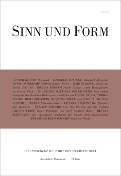 Sinn und Form 6/2019 von Amichai,  Jehuda, Arquint,  Tatjana, Boehme,  Thomas, Ebert,  Rumiana, Ehrsam,  Thomas, Fries,  Ulrich, Glück,  Louise, Greite,  Till, Grünbein,  Durs, Hrabal,  Bohumil, Kessel,  Martin, Kleinschmidt,  Sebastian, Koepsell,  Kornelia, Kunert,  Guenter, Osterkamp,  Ernst, Schmidgall,  Renate, Schöttker,  Detlev, Schwiedrzik,  Wolfgang Matthias