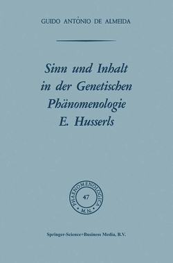 Sinn und Inhalt in der Genetischen Phänomenologie E. Husserls von Almeida,  Osborne F.X.