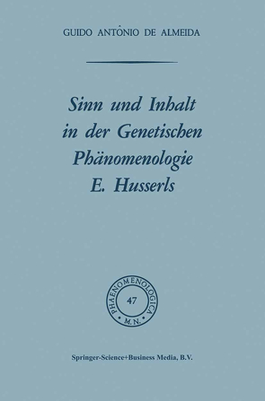 Sinn und Inhalt in der Genetischen Phänomenologie E. Husserls von Almeida,  Osborne F.X.