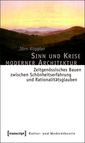 Sinn und Krise moderner Architektur von Köppler,  Jörn