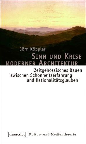 Sinn und Krise moderner Architektur von Köppler,  Jörn