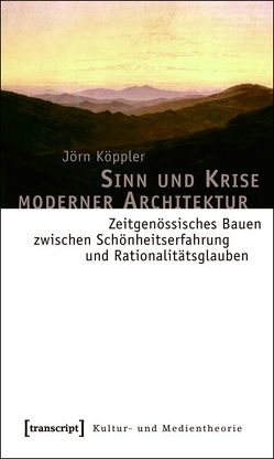 Sinn und Krise moderner Architektur von Köppler,  Jörn