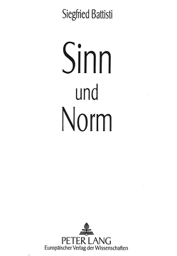 Sinn und Norm von Battisti,  Siegfried