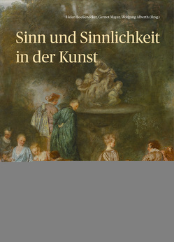 Sinn und Sinnlichkeit in der Kunst von Alberth,  Wolfgang, Boeßenecker,  Helen, Mayer,  Gernot