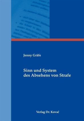 Sinn und System des Absehens von Strafe von Gräfe,  Jenny