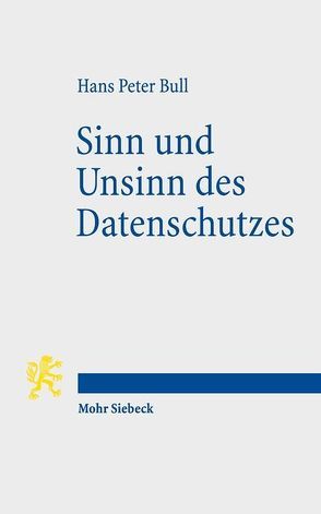 Sinn und Unsinn des Datenschutzes von Bull,  Hans P