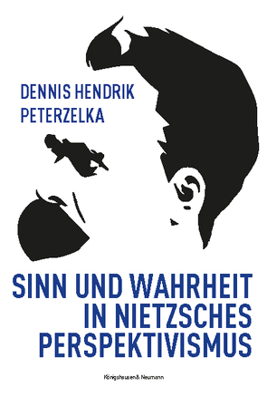 Sinn und Wahrheit in Nietzsches Perspektivismus von Peterzelka,  Dennis Hendrik