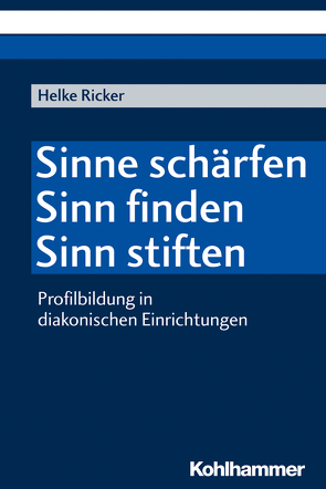 Sinne schärfen – Sinn finden – Sinn stiften von Quittkat,  Sven, Ricker,  Helke