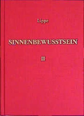 Sinnenbewutsein. Grundlegung einer anthropologischen Ästhetik. Band… / Sinnenbewusstsein. Grundlegung einer anthropologischen Ästhetik. Band I: Tiefendimensionen des Ästhetischen. Band II: Leben in Übergängen – Transzendenz von Lippe,  Rudolf